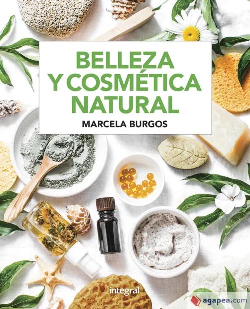 Libro belleza y cosmética natural - Guía práctica con recetas y ingredientes orgánicos