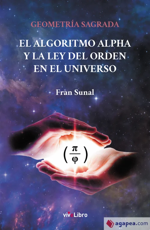 Geometría sagrada el algoritmo alpha y la ley del orden en el universo - libro espiritualidad