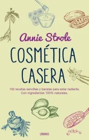 Libro Cosmética Casera de Annie Strole guía de productos orgánicos naturales