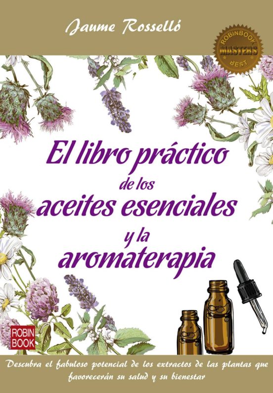 El libro practico de los aceites esenciales y la aromaterapia