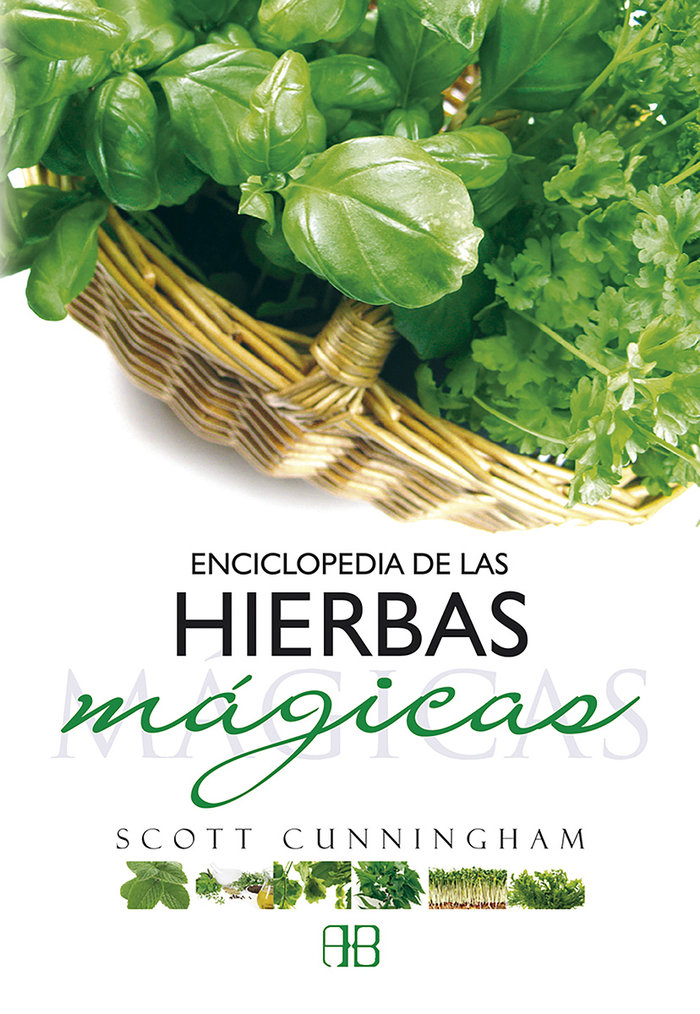 Enciclopedia de las Hierbas Mágicas: Descubre los Secretos de la Magia y la Sanación