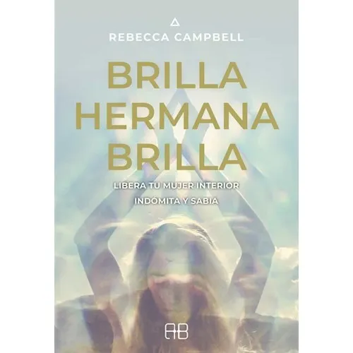 Portada del libro Brilla Hermana Brilla de Rebeca Campbell, obra de crecimiento personal disponible en Esencia Nativa